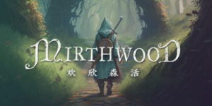 欢欣森活|官方中文|支持手柄|Mirthwood